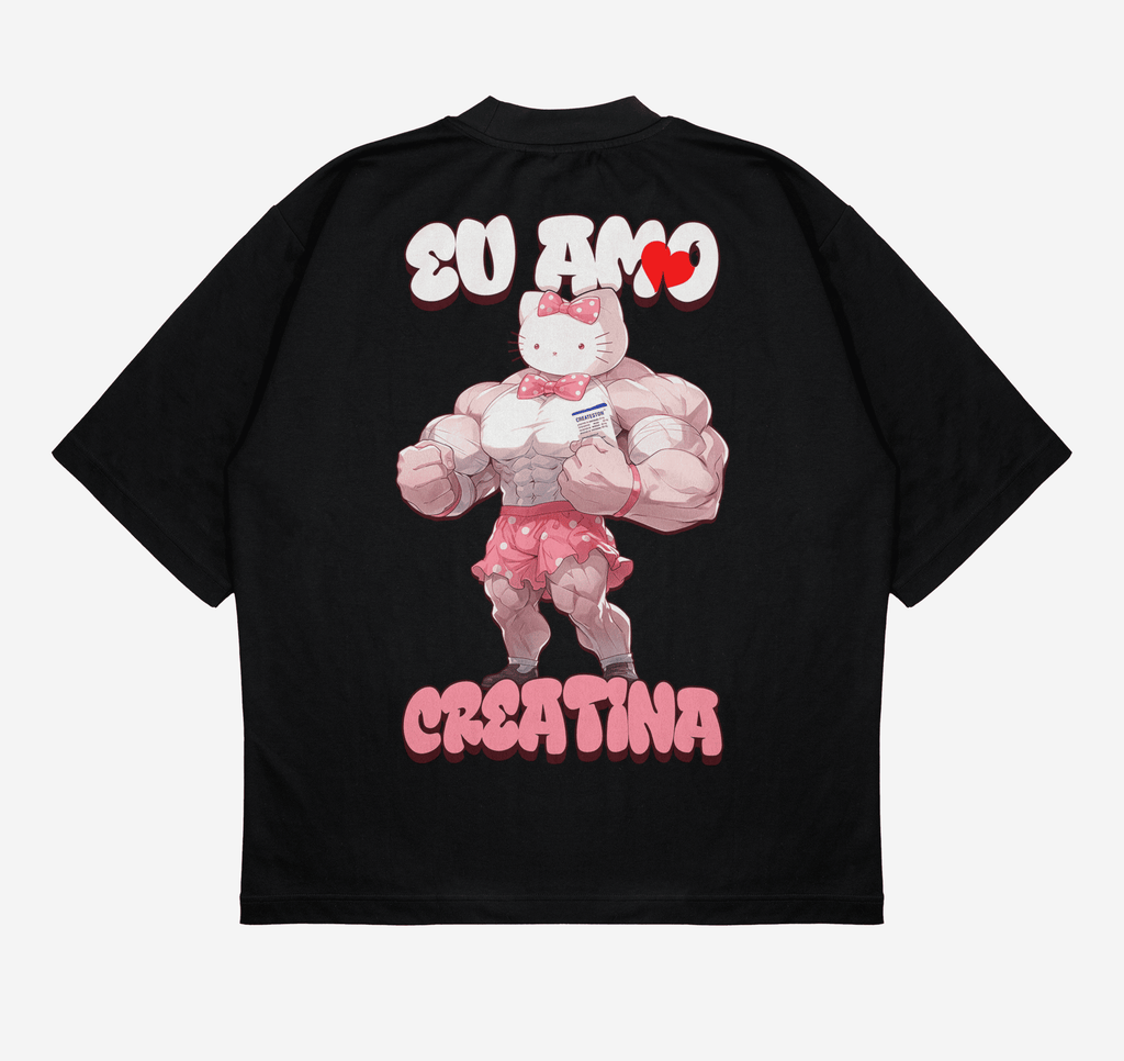 OVERSIZED - Eu amo creatina